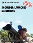 Shoulder-Launched Munitions : The Official United States Army Technical Manual TM 3-23.25(FM 3-23.25) (September 2010) - Book