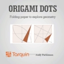Origami Dots : Folding paper to explore geometry - Book