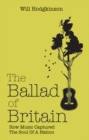 The Ballad of Britain : How Music Captured The Soul of a Nation - eBook