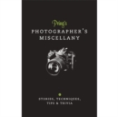 Prings Photographers Miscellany : Stories, Techniques, Tips & Trivia - Book