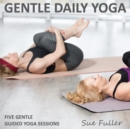 Gentle Daily Yoga : Five Instructional Gentle Yoga Sessions - eAudiobook
