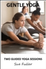 Gentle Yoga : 2 Easy to Follow Yoga Classes - eAudiobook