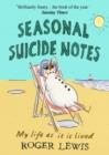 Seasonal Suicide Notes : My Life as it is Lived - Book