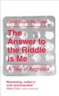 The Answer to the Riddle is Me : A Memoir of Amnesia - Book