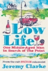 Low Life: One Middle-Aged Man in Search of the Point - Book