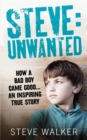 Steve: Unwanted : A Remarkable True Story - Book