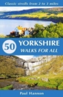 50 Yorkshire Walks for All : Classic strolls from 2 to 3 miles - Book