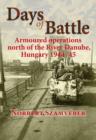 Days of Battle : Armoured Operations North of the River Danube, Hungary 1944-45 - Book