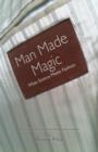 Man Made Magic - When science meets fashion : The story of nylon and man-made textiles in fashion - eBook