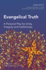 Evangelical Truth : A Personal Plea for Unity, Integrity and Faithfulness - Book