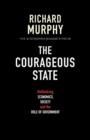 The Courageous State : Rethinking Economics, Society and the Role of Government - Book
