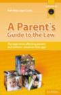 A Parent's Guide To The Law : The legal rights of parents and their children - eBook