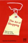 The Art of Shopping : How We Shop and Why We Buy - Book