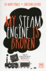 My Steam Engine is Broken : Taking the Organization from the Industrial Era to the Age of Ideas - Book