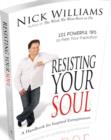 Resisting Your Soul : A Handbook for Inspired Entrepreneurs: 101 Powerful Tips to Free Your Inspiration - Book