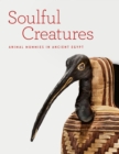 Soulful Creatures : Animal Mummies in Ancient Egypt - eBook