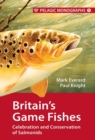 Britain's Game Fishes : Celebration and Conservation of Salmonids - Book