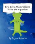 Eric Boyle the Crocodile Visits the Aquarium - Book