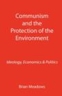 Communism and the Protection of the Environment : Ideology, Economics & Politics - Book