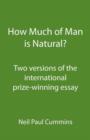 How Much of Man is Natural? : Two Versions of the International Prize-winning Essay - Book