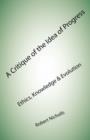 A Critique of the Idea of Progress : Ethics, Knowledge & Evolution - Book