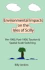 Environmental Impacts on the Isles of Scilly : Pre-1900, Post-1900, Tourism & Spatial-Scale Switching - Book
