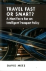 Travel Fast or Smart? : A Manifesto for an Intelligent Transport Policy - Book
