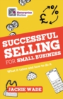 Successful Selling for Small Business : What It Takes and How to Do It - eBook