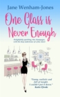 One Glass is Never Enough : The perfect novel to relax with this summer! - Book