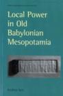 Local Power in Old Babylonian Mesopotamia - Book