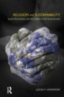 Religion and Sustainability : Social Movements and the Politics of the Environment - Book