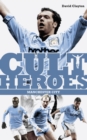 Manchester City Cult Heroes : City's Greatest Icons - Book