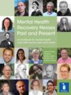 Mental Health Recovery Heroes Past and Present - Book