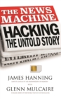 The News Machine : Hacking: The Untold Story - Book