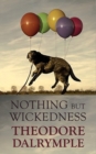 Nothing but Wickedness : The Decline of Our Culture - Book