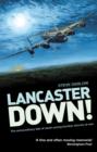 Lancaster Down! : The extraordinary tale of seven young bomber aircrew at war - Book
