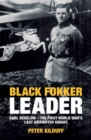 Black Fokker Leader : Carl Degelow-The First World War's Last Airfighter Knight - eBook