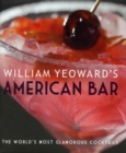 William Yeoward's American Bar : The World's Most Glamorous Cocktails - Book
