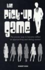 The Pick-up Game : The Proven Way to Become Skilled at Approaching and Dating Women - Book