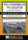 Wellingborough to Leicester : And its Routes to Northampton and Rugby - Book