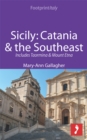 Sicily: Catania & the Southeast Footprint Focus Guide : Includes Taormina & Mount Etna - eBook