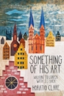 Something of his Art : Walking to Lubeck with J. S. Bach - Book