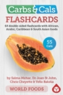 Carbs & Cals Flashcards WORLD FOODS : 64 double-sided flashcards with African, Arabic, Caribbean & South Asian foods - Book