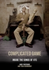 Complicated Game : Inside the Songs of XTC - eBook