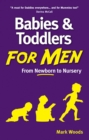 Babies and Toddlers for Men : From Newborn to Nursery - eBook