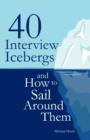 40 Interview Icebergs and How to Sail Around Them - Book