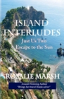 Island Interludes : Just Us Two Escape to the Sun - Book