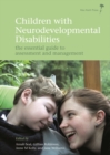 Children with Neurodevelopmental Disabilities : The Essential Guide to Assessment and Management - Book