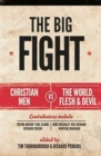 The Big Fight : Christian men vs the world, the flesh and the devil - Book