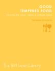 Good Tempered Food : Recipes to Love, Leave and Linger Over - Book